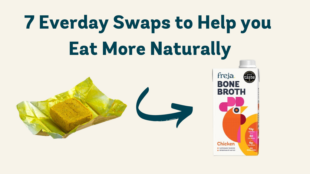 7 Easy, Everyday Swaps To Help You Eat More Naturally | Freja